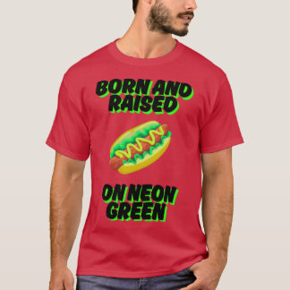 Geboren en getogen op Neon Green Chicago Relish Ch T-shirt