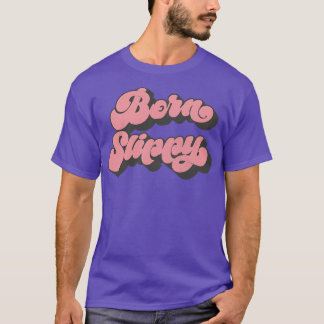 Geboren glibberig t-shirt