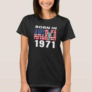 Geboren in Amerika 1971. geboortedag vrijheidsbeel T-shirt