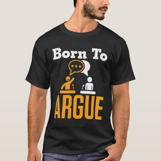 Geboren in Argue Debate Team Debater T-shirt (Voorkant)