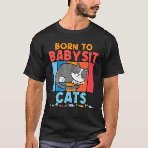 Geboren in babykatten Babysitter Cat Feline Boys G T-shirt