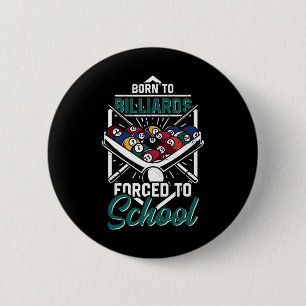 Geboren in Billards gedwongen naar school Billard Ronde Button 5,7 Cm
