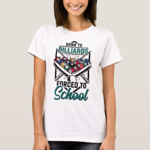Geboren in Billards gedwongen naar school Billard T-shirt
