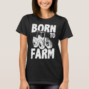 Geboren in Boerderij Agriculture Agriculteur Farme T-shirt
