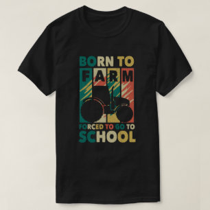 Geboren in Boerderij dat gedwongen wordt naar de s T-shirt