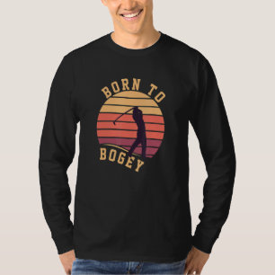 Geboren in Bogey Golf Clubs Golfer Player G T-shirt