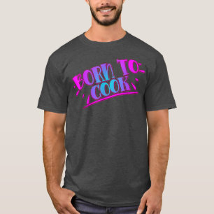 Geboren in Cook Cooking Cook Lover Grappig Humoure T-shirt