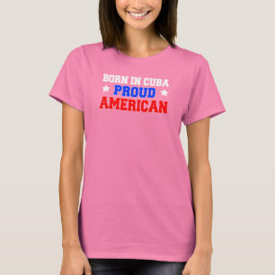 Geboren in Cuba Proud American (OP DARK) T-shirt