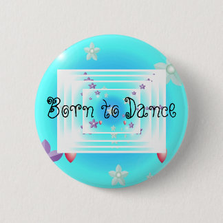 Geboren in Dance Ronde Button 5,7 Cm