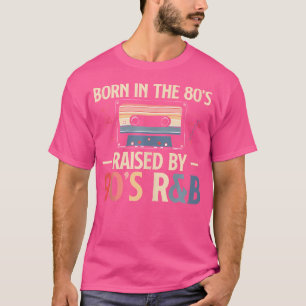 Geboren in de jaren 80, opgevoed door RB muzieklie T-shirt