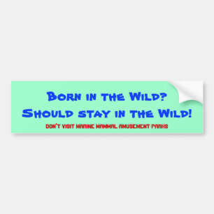 Geboren in de Wilde? Moet in het wild blijven! Bumpersticker