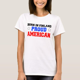 Geboren in finland Proud American T-shirt