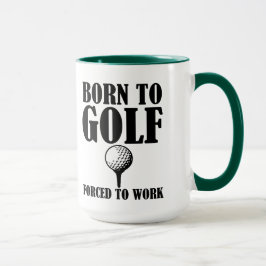 Geboren in Golf Forced om grappig te werken Mok