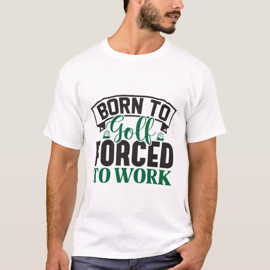 Geboren in Golf Forced to Work T-shirt (Voorkant)