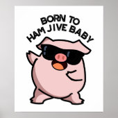 Geboren in Ham Jive Baby Funny Pig Pun Poster (Voorkant)