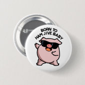 Geboren in Ham Jive Baby Funny Pig Pun Ronde Button 5,7 Cm (Voorkant /achterkant)