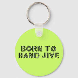 Geboren in Hand Jive Sleutelhanger