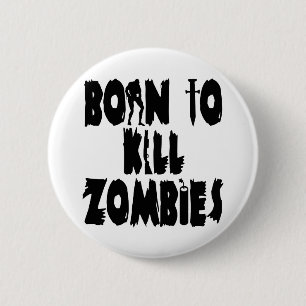 Geboren in Kill Zombies Ronde Button 5,7 Cm