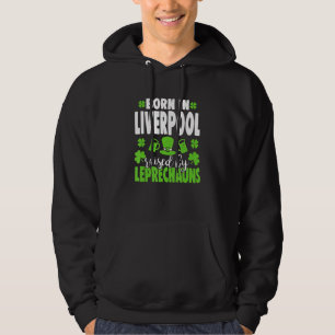 Geboren in Liverpool, opgetild door leprechauns 1 Hoodie