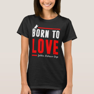 Geboren in Love Golden Retriever Dog T-shirt
