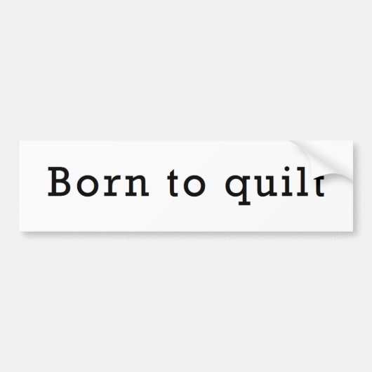 Geboren in Quilt Bumpersticker (Voorkant)