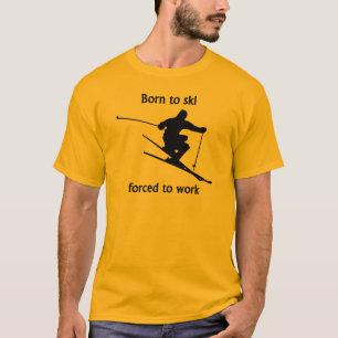 Geboren in Ski gedwongen te werken T-shirt