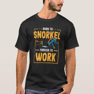 Geboren in Snorkel, gedwongen om te werken in het T-shirt
