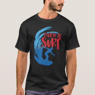 Geboren in Surf Waves Ocean Surfboard Surfer T-shirt