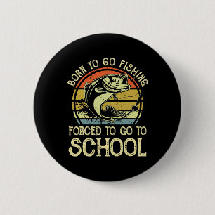 Geboren met vissen Gedwongen naar school Grappige Ronde Button 5,7 Cm