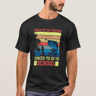 Geboren met vissen Gedwongen naar school Grappige T-shirt