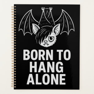 Geboren om alleen te hangen - Emo Bat antisocial Planner