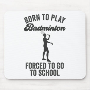 Geboren om badminton te spelen, gedwongen om naar muismat