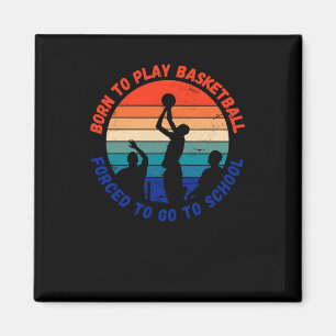 Geboren om basketbal te spelen, gedwongen om naar  magneet
