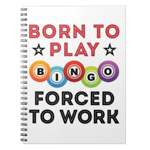 Geboren om Bingo te spelen gedwongen om te werken Notitieboek