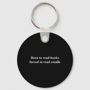 Geboren om boeken te lezen die gedwongen zijn om e sleutelhanger