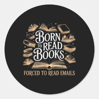 Geboren om boeken te lezen gedwongen om e-mails te ronde sticker