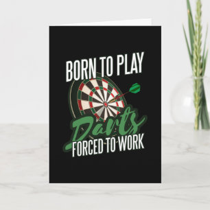 Geboren om darts te spelen, gedwongen om te werken kaart