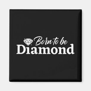 Geboren om diamant te worden magneet