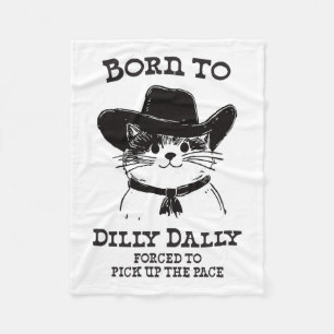 Geboren om Dilly Dally Funny Cowboy Cat Y2K Meme Fleece Deken