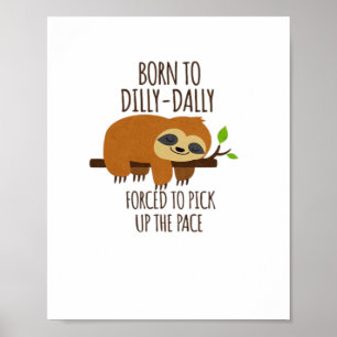 Geboren om Dilly Dally gedwongen om het tempo over Poster