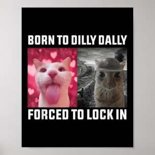 Geboren om Dilly Dally gedwongen te vergrendelen i Poster