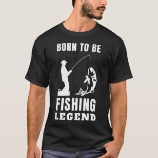 geboren om een vislegende te zijn t-shirt