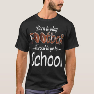Geboren om football te spelen Gedwongen om weer na T-shirt
