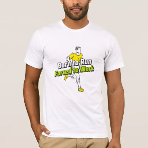 Geboren om gedwongen te werken t-shirt