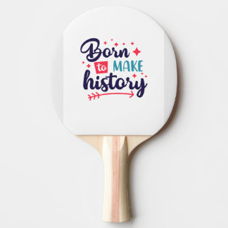 Geboren om geschiedenis-Motivatie Ping Pong Paddle Tafeltennisbatje