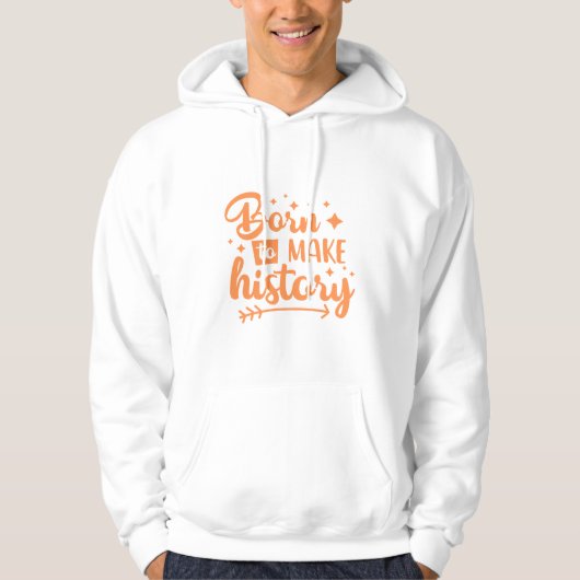geboren om geschiedenis te schrijven hoodie (Voorkant)