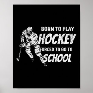 Geboren om hockey te spelen gedwongen om naar scho poster