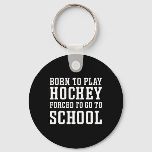 Geboren om hockey te spelen Gedwongen om naar scho Sleutelhanger