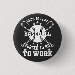 Geboren om honkbal te spelen, gedwongen om te gaan ronde button 3,2 cm