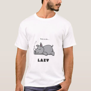 Geboren om lui te zijn t-shirt
